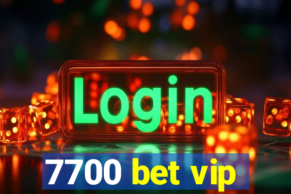 7700 bet vip